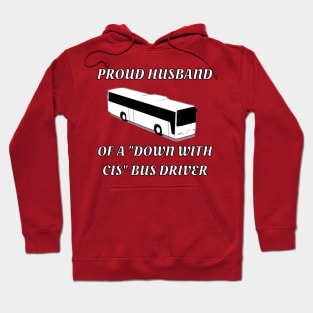 Proud Husband Of A "Down With Cis" Bus Driver Hoodie